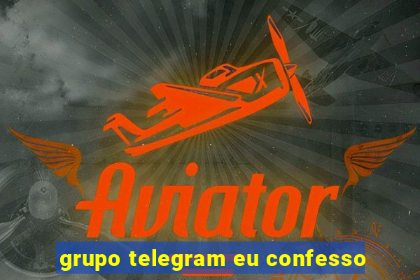 grupo telegram eu confesso