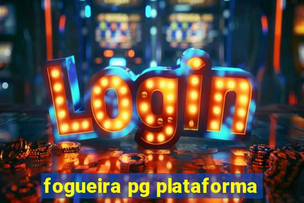 fogueira pg plataforma