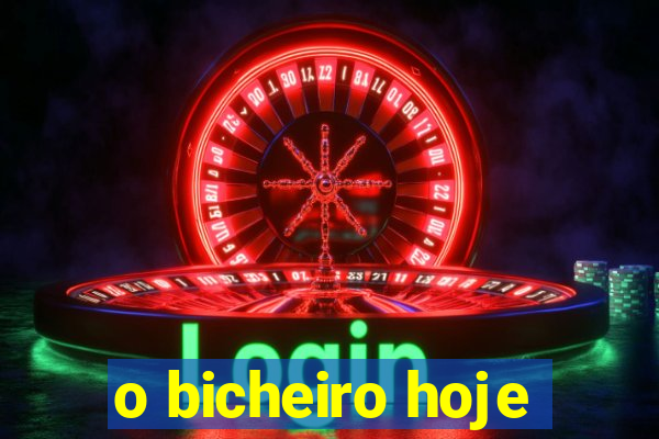 o bicheiro hoje