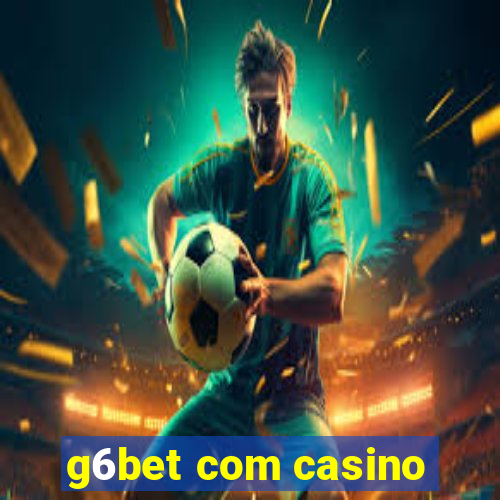 g6bet com casino