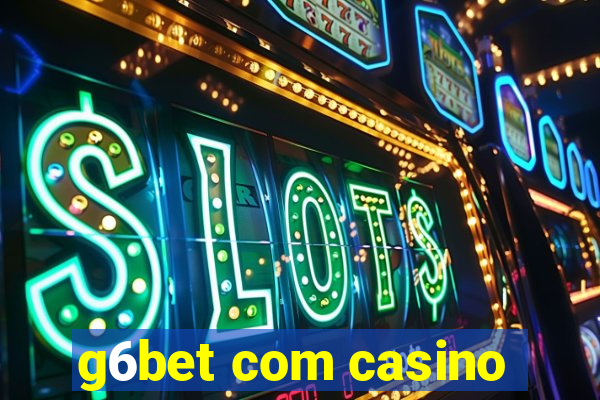 g6bet com casino