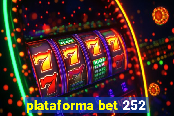 plataforma bet 252