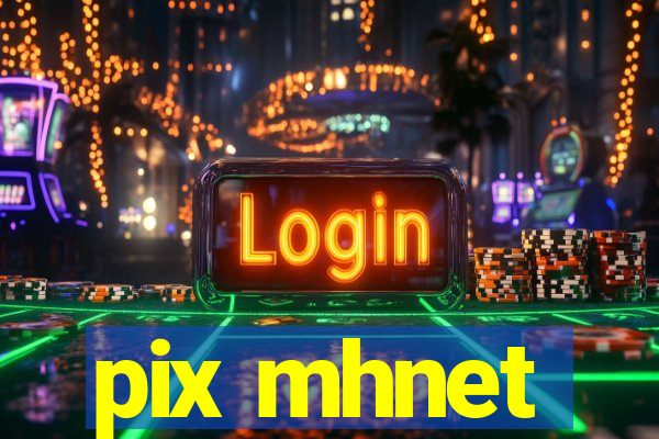 pix mhnet