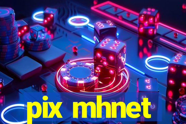 pix mhnet