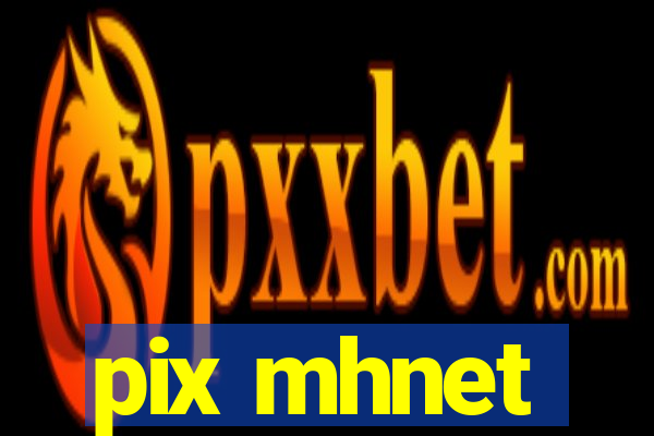 pix mhnet