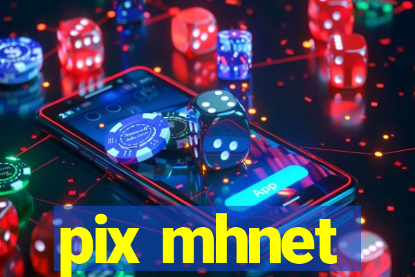 pix mhnet