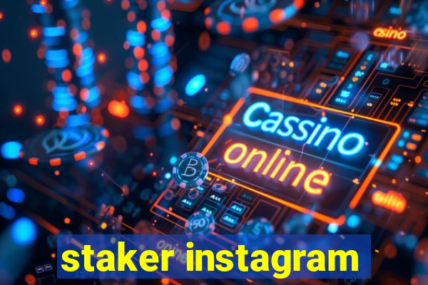 staker instagram