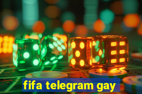 fifa telegram gay