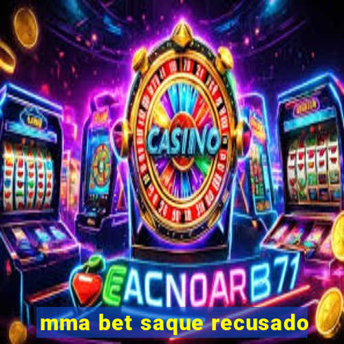 mma bet saque recusado