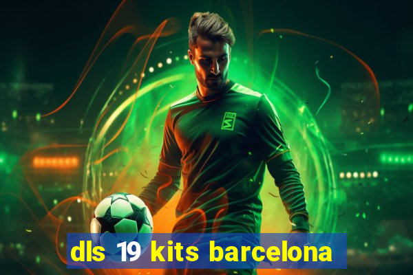 dls 19 kits barcelona