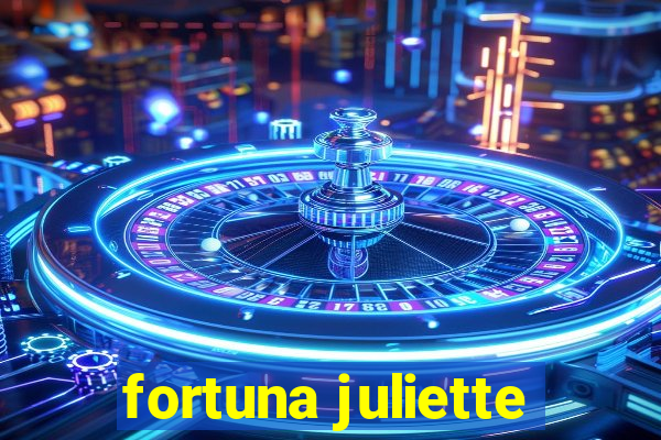 fortuna juliette