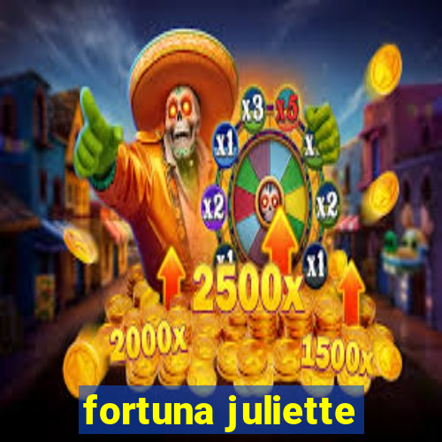 fortuna juliette