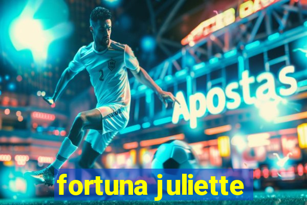 fortuna juliette