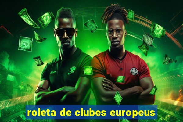 roleta de clubes europeus