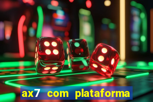 ax7 com plataforma de jogos