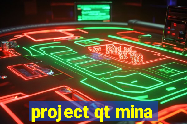 project qt mina