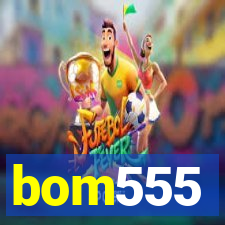 bom555