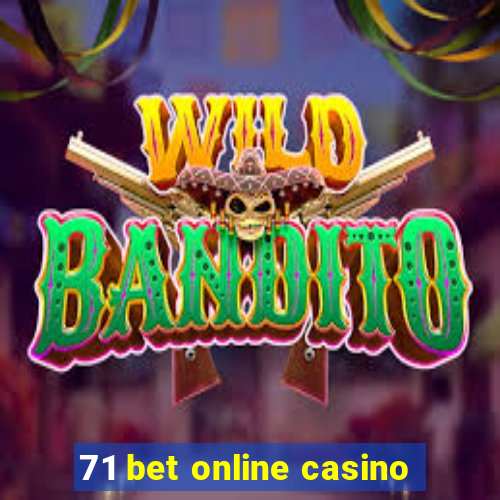 71 bet online casino