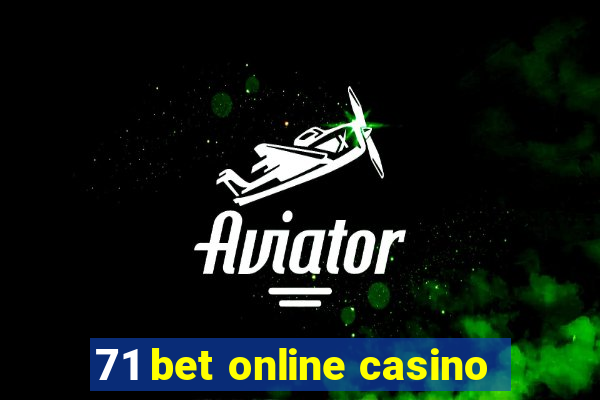 71 bet online casino