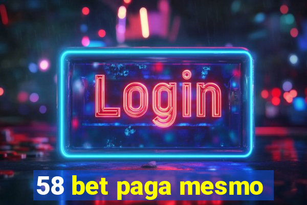 58 bet paga mesmo