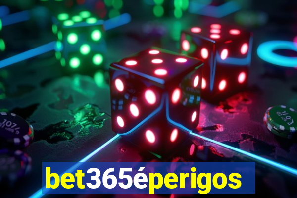 bet365éperigoso