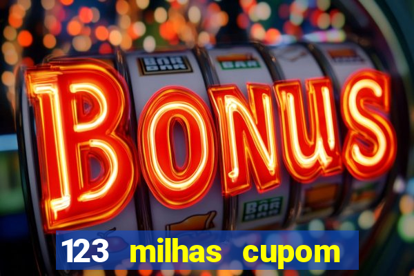 123 milhas cupom de desconto