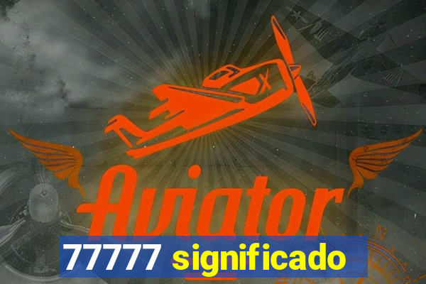 77777 significado