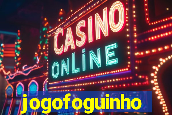 jogofoguinho