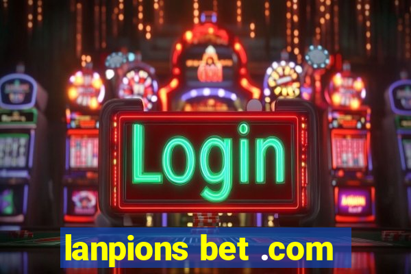 lanpions bet .com