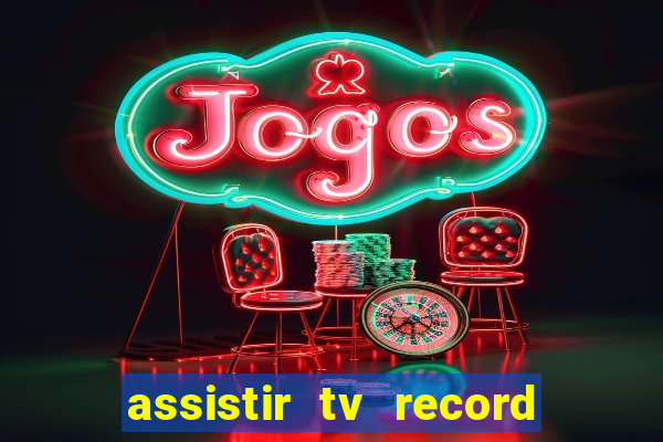 assistir tv record bahia ao vivo agora