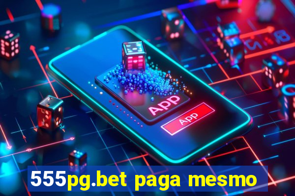 555pg.bet paga mesmo