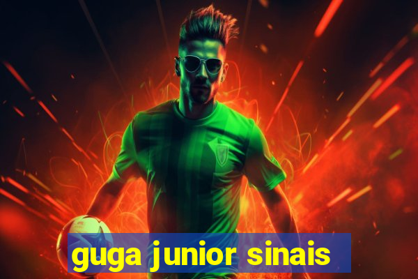 guga junior sinais