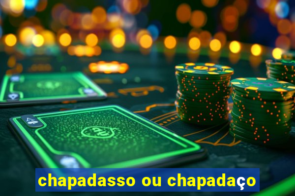 chapadasso ou chapadaço