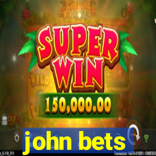 john bets