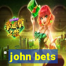 john bets