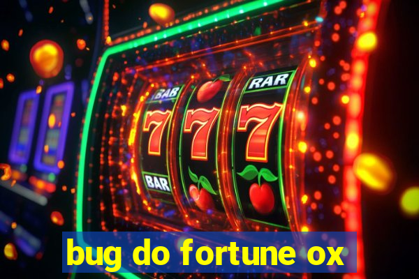 bug do fortune ox