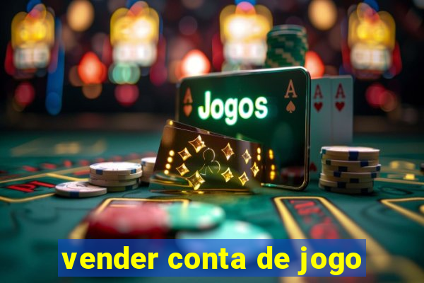 vender conta de jogo