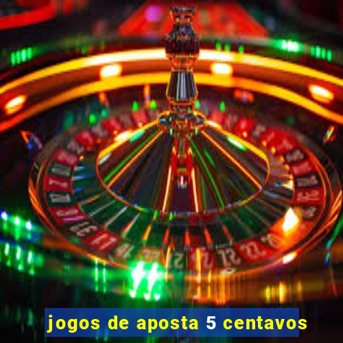 jogos de aposta 5 centavos