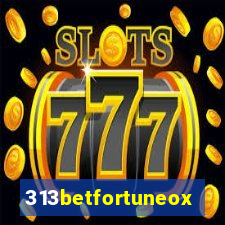 313betfortuneox