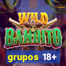 grupos 18+