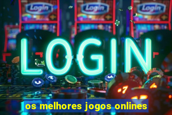 os melhores jogos onlines