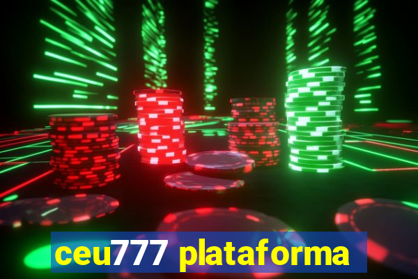 ceu777 plataforma