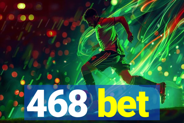 468 bet