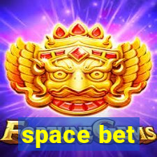 space bet