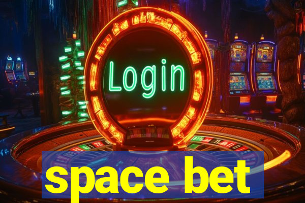 space bet