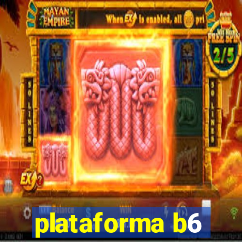 plataforma b6