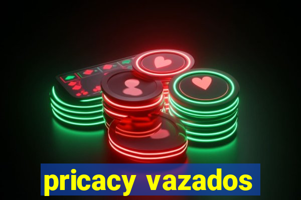 pricacy vazados