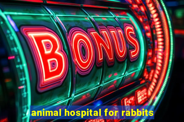 animal hospital for rabbits