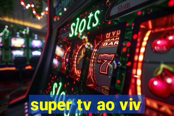 super tv ao viv