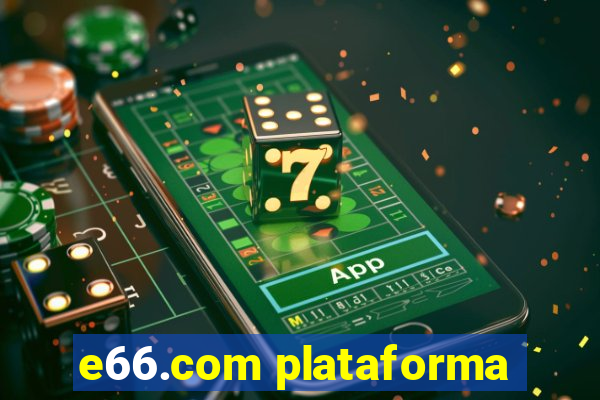 e66.com plataforma